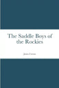 The Saddle Boys of the Rockies - Paperback