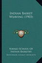 Indian Basket Weaving (1903) - Paperback