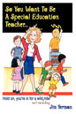 So You Want to Be a Special Education Teacher: Hold On, You're in for a Wild (But Rewarding) Ride! - Paperback