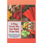 5 Play Fruits You Can Make From Felt: Fun Patterns You Can Easily Make by Yourself - Paperback