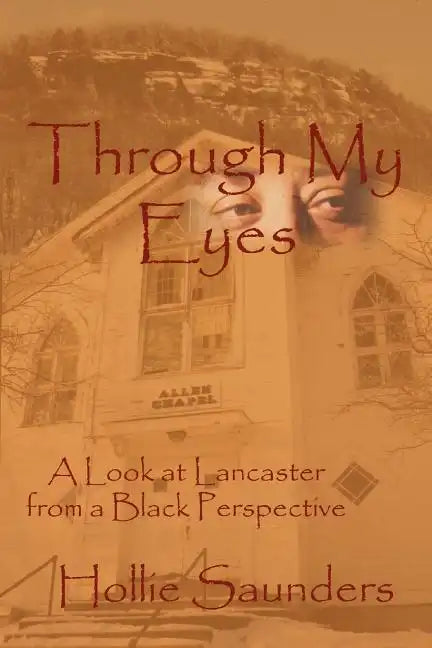 Through My Eyes: A History of Lancaster from a Black Perspective - Paperback