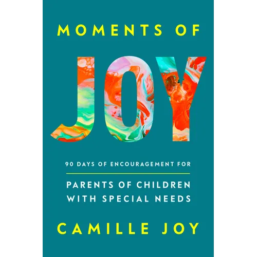 Moments of Joy: 90 Days of Encouragement for Parents of Children with Special Needs - Hardcover