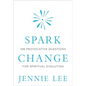 Spark Change: 108 Provocative Questions for Spiritual Evolution - Hardcover