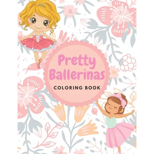 Pretty Ballerinas Coloring book: Amazing pictures of cute little ballerina to color for kids girls, 8.5 * 11 inches - Paperback