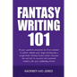 Fantasy Writing 101: All Your Questions Answered. Go From Amateur To Author. Unleash Your Magic And Become A Sought-After Fantasy Fiction Writer - Paperback