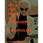 Rock Blues Pop Jazz Standards for Ukulele - Paperback