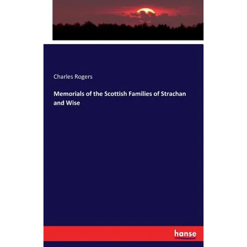 Memorials of the Scottish Families of Strachan and Wise - Paperback