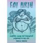 Fat Birth: Confident, Strong and Empowered Pregnancy At Any Size - Paperback
