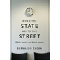 When the State Meets the Street: Public Service and Moral Agency - Hardcover