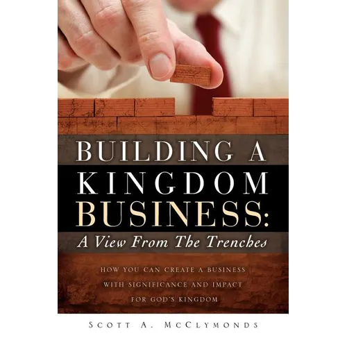 Building a Kingdom Business: A View From the Trenches - Paperback