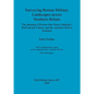 Surveying Roman Military Landscapes across Northern Britain: The planning of Roman Dere Street, Hadrian's Wall and the Vallum, and the Antonine Wall i - Paperback
