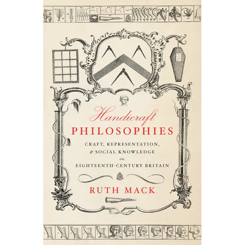 Handicraft Philosophies: Craft, Representation, and Social Knowledge in Eighteenth-Century Britain - Paperback