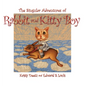 The Singular Adventures of Rabbit and Kitty Boy - Hardcover