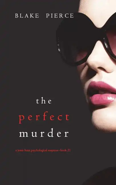 The Perfect Murder (A Jessie Hunt Psychological Suspense Thriller-Book Twenty-One) - Hardcover