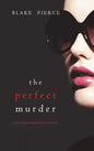 The Perfect Murder (A Jessie Hunt Psychological Suspense Thriller-Book Twenty-One) - Hardcover