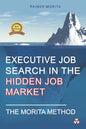 Executive Job Search in the Hidden Job Market - The Morita Method - Paperback