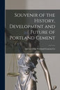 Souvenir of the History, Development and Future of Portland Cement [microform] - Paperback