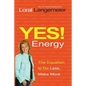Yes! Energy: The Equation to Do Less, Make More - Paperback