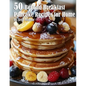 50 Beyond Breakfast Pancake Recipes for Home - Paperback