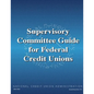 Supervisory Committee Guide for Federal Credit Unions - Paperback