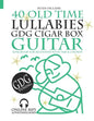 40 Old Time Lullabies - GDG CIGAR BOX GUITAR - Songbook for Beginners with Tabs and Chords - Paperback
