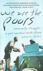 We Are the Poors: Community Struggles in Post-Apartheid South Africa - Paperback