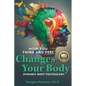 How You Think and Feel Changes Your Body: Dynamic Body Psychology - Paperback