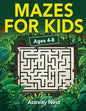 Mazes For Kids Ages 4-8: Maze Activity Book for Kids 4-6, 6-8 Workbook for Games, Puzzles, and Problem-Solving - Paperback
