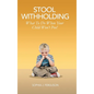 Stool Withholding: What To Do When Your Child Won't Poo! (UK/Europe Edition) - Hardcover