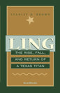 Ling: The Rise, Fall, and Return of a Texas Titan - Paperback