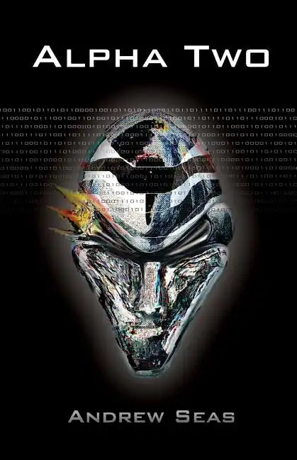 Alpha Two: True Near Future Cyberpunk Where Hacker, Helix Carone, Is Fed Snippets of Information Via the Virtual World, the Neura - Paperback