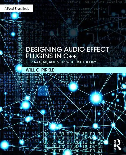Designing Audio Effect Plugins in C++: For Aax, Au, and Vst3 with DSP Theory - Paperback