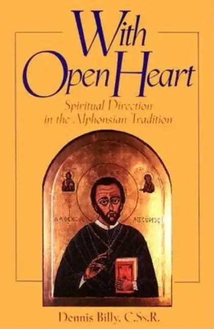 With Open Heart: Spiritual Direction in the Alphonsian Tradition - Paperback