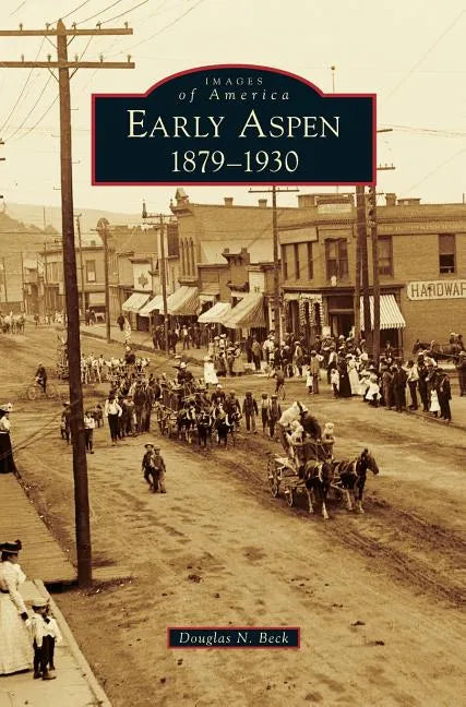 Early Aspen: 1879-1930 - Hardcover