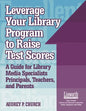 Leverage Your Library Program to Help Raise Test Scores: A Guide for Library Media Specialists, Principals, Teachers, and Parents - Paperback