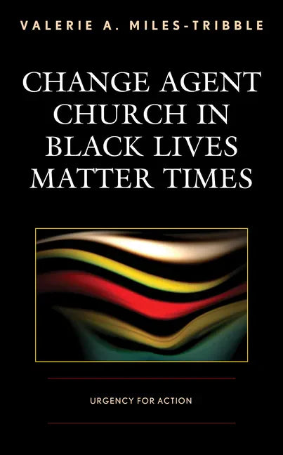 Change Agent Church in Black Lives Matter Times: Urgency for Action - Paperback