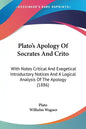 Plato's Apology of Socrates and Crito: With Notes Critical and Exegetical Introductory Notices and a Logical Analysis of the Apology (1886) - Paperback