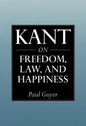 Kant on Freedom, Law, and Happiness - Hardcover