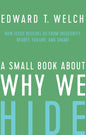 A Small Book about Why We Hide: How Jesus Rescues Us from Insecurity, Regret, Failure, and Shame - Hardcover