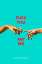 F*ck You Pay Me - Paperback