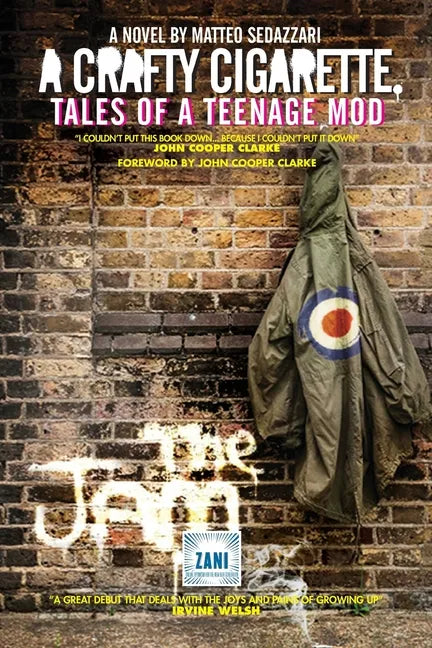 A CRAFTY CIGARETTE Tales of a Teenage Mod: Foreword by John Cooper Clarke - Paperback