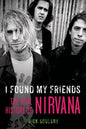 I Found My Friends: The Oral History of Nirvana - Paperback