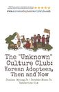 The "Unknown" Culture Club: Korean Adoptees, Then and Now - Paperback