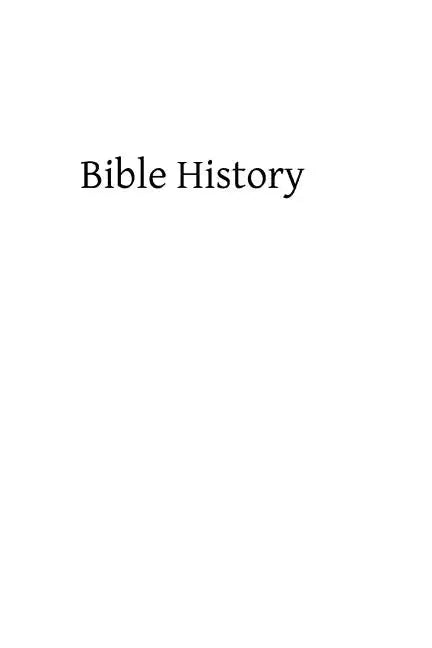 Bible History: Containing the Most Remarkable Events of the Old and New Testament - Paperback