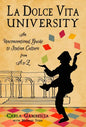 La Dolce Vita University: An Unconventional Guide to Italian Culture from A to Z - Hardcover