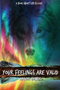 Your Feelings Are Valid.: A Book About Life and Love - Paperback
