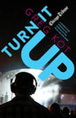 Turn It Up: A Guided Tour Through the Worlds of Pop, Rock, Rap and More - Paperback