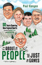 It's about the People, Not Just the Games: 50 Years Covering New England Sports - Paperback