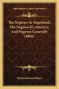The Negroes In Negroland; The Negroes In America; And Negroes Generally (1868) - Paperback