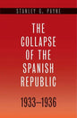 The Collapse of the Spanish Republic, 1933-1936: Origins of the Civil War - Hardcover
